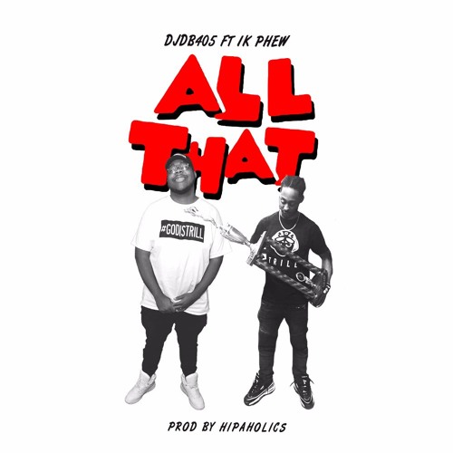 DJ DB405 - All That ft. 1K Phew