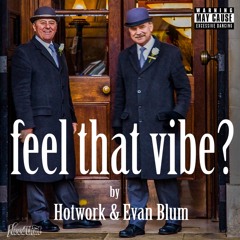 Hotwork & Evan Blum - Feel That Vibe?