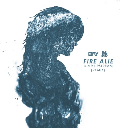 M-Fly Ft Mr UpStreaM - Fire Alie RMX
