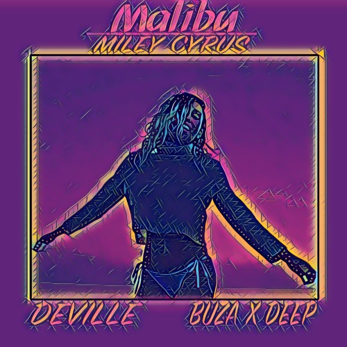 Miley Cyrus - Malibu (Deville x Buza x Rever Deep Remix)