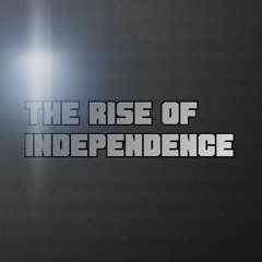 The Rise Of Independence