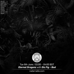 Dis Fig & bod [包家巷] - Eternal Dragonz on Radar Radio - 6th June 2017