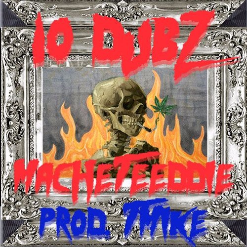 10 DUBZ - Macheteeddie [Prxd.TMIKE]