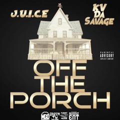 J.U.I.C.E - Off The Porch Ft Kv Da Savage