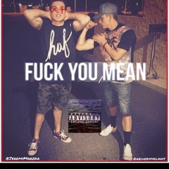 Fuck You Mean ?