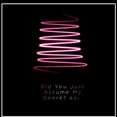 Did You Just Assume My Genre? 001