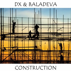 DX & Baladeva - Construction (FREE DOWNLOAD)