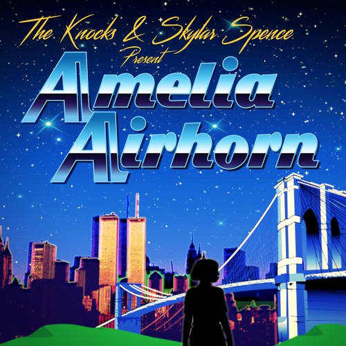 The Knocks & Skylar Spence Present... Amelia Airhorn