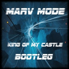 Marv Mode - King Of My Castle Bootleg [ FREE DOWNLOAD ]