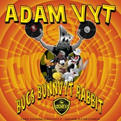 Adam Vyt - Bugs BunnVyt Rabbit (Original Mix) FREE DOWNLOAD!