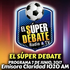 El Súper Debate - 7 de Junio 2017