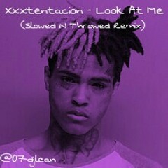 Xxxtentacion - Look At Me (Slowed N Throwed)