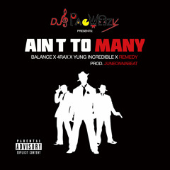 Ain't To Many Feat. 4rAx & Yung Incredible & Balance & Remedy (Prod. JuneOnnaBeat)