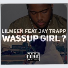 Feat . Jay Trapp - Wassup Girl ( Aaliyah Lyrics Cred)