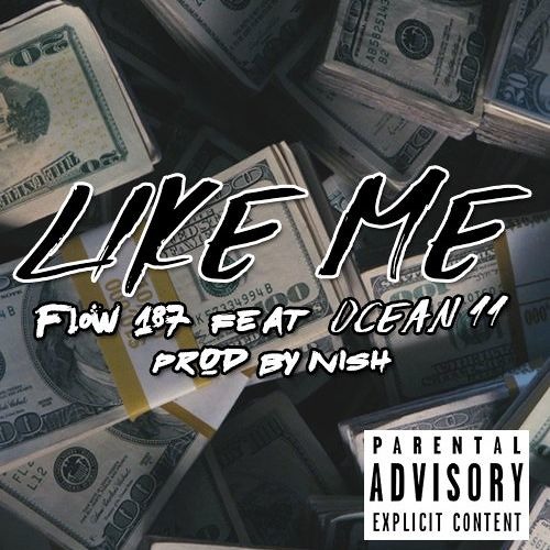 Like Me - Flow 187 Feat Ocean11 Prod By NISH