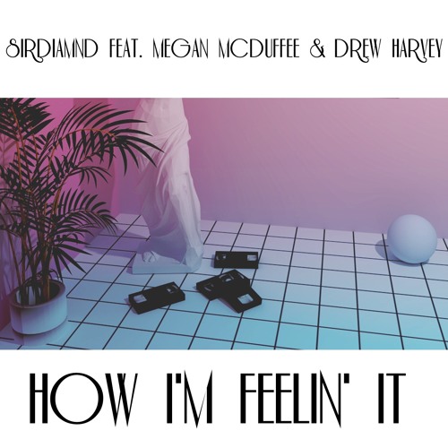 How I'm Feelin' It (feat. Megan McDuffee & Drew Harvey)