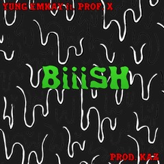 Ft. Prof. X - BiiiSH (Prod. KazOnDaBeat)