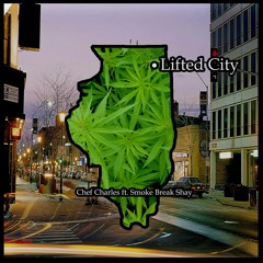 Lifted City (Prod. Chef Charles)ft. Smoke Break Shay