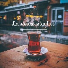 La douce Playlist - Mixtape #6 (NtH Sound Mix)