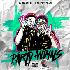 Celebrity Dame Presents Party Animals - Jay Marshall Prod. by Tr!zzy Tr@ck