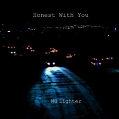 Nu Lighter >>> Honest With You (Prod. by GLACEAZUKA)