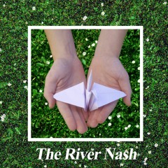The River Nash- "Paper Crane"