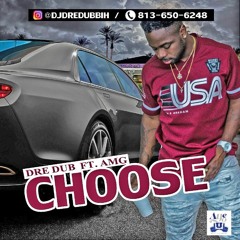 DRE DUB ft. AMG - CHOOSE