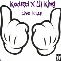 Kodred x Lil King-"Live It Up".-(Snippet)