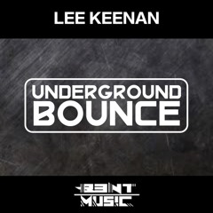 Lee Keenan Underground Bounce (Original Mix) [B3NT MUSIC RELEASE]
