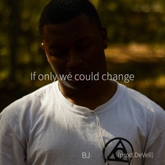 If Only We Could Change (prod. AfterParde)