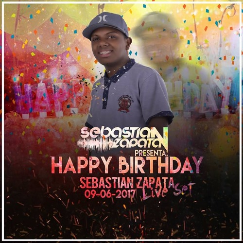 Happy Birthday Live Set - Sebastian Zapata 2017