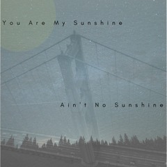 You Are My Sunshine vs Ain't No Sunshine