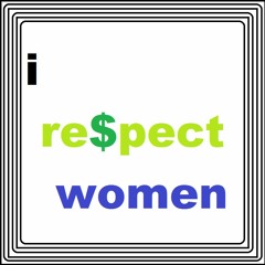 i re$pect women (prod JDOC)