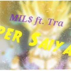 Super Saiyan ft. Tra Savage (Prod. by Bravestarr)