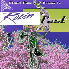 Racin Fast (Prod. By Cloud Hype)