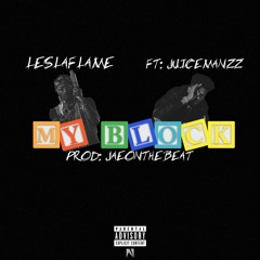 Le$LaFlame & Juicemanzz - My Block (Prod. JaeOnTheBeat)