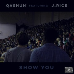 Show You (ft. J. Rice)