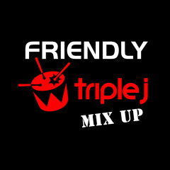 Friendly - Triple J Mixup - 7.4.2007