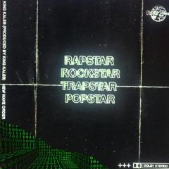 rapstar, rockstar, trapstar, popstar (prod. king kaleb)