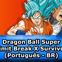 Dragon Ball Super - Limit Break X Survivor (Português - BR) Abertura 2