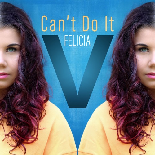 Felicia V - Can´t Do It