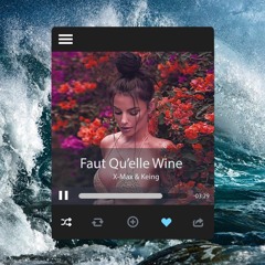 Faut Qu'elle Wine (prod. by Keing)- X & Keing