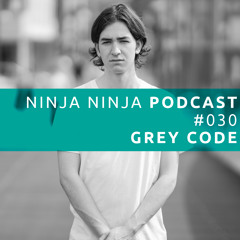 Ninja Ninja Podcast 030 Mixed By Grey Code