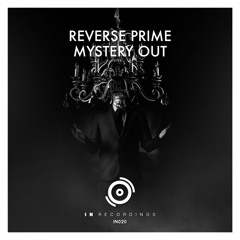 Reverse Prime - Mystery Out (Original Mix) // OUT NOW