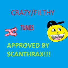 Crazy/Filthy Tunes - Approved by Scanthrax