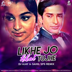 Likhe Jo Khat Tujhe (Remix)- Dj Ajay & Sahil Sps