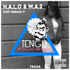 H.A.L.O & M.A.2 - Rory Breaks It [TR065] OUT NOW