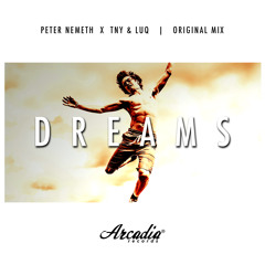 Peter Nemeth X TNY & LUQ - Dreams [ARCADIA RECORDS]