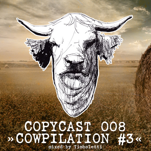 COPYCAST 008 ~ Cowpilation #3 (mixed by Timboletti)