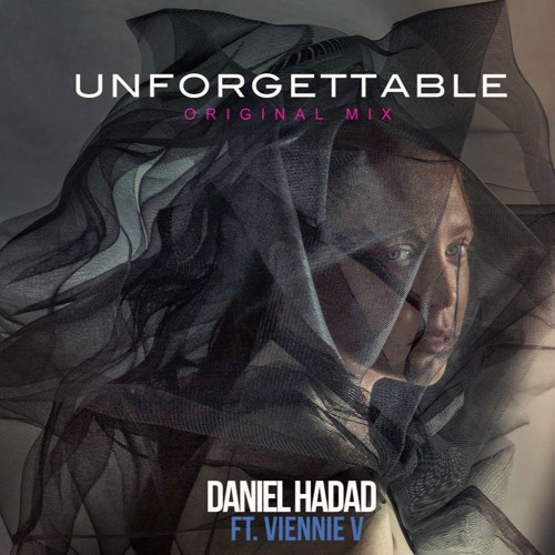 Daniel Hadad Ft. Viennie V - Unforgettable (Original Mix)